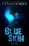 [Blue Skin 01] • Blue Skin (Book 1) · A Vampire Dystopian Thriller